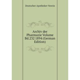 

Книга Archiv der Pharmazie Volume Bd.232 1894 (German Edition)