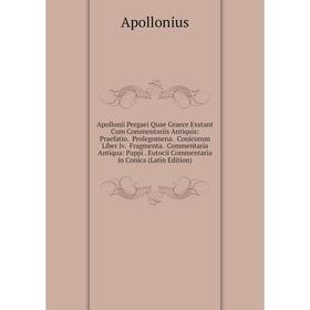 

Книга Apollonii Pergaei Quae Graece Exstant Cum Commentariis Antiquis: Praefatio