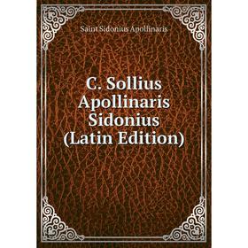 

Книга C. Sollius Apollinaris Sidonius (Latin Edition)