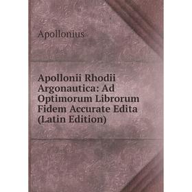 

Книга Apollonii Rhodii Argonautica: Ad Optimorum Librorum Fidem Accurate Edita (Latin Edition)