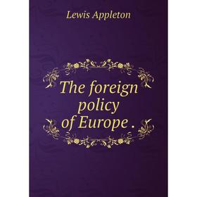 

Книга The foreign policy of Europe.