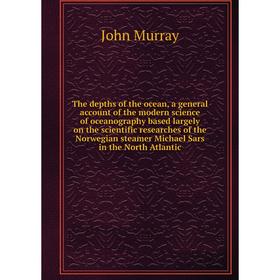 

Книга The depths of the ocean, a general account of the modern science of oceanography based largely on the scientific researches