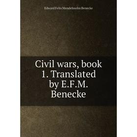 

Книга Civil wars, book 1. Translated by E.F.M. Benecke