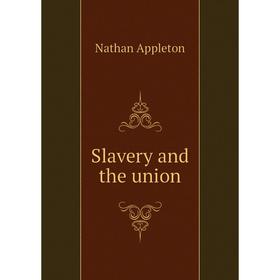 

Книга Slavery and the union