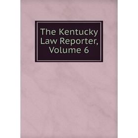 

Книга The Kentucky Law Reporter, Volume 6