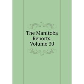 

Книга The Manitoba Reports, Volume 30
