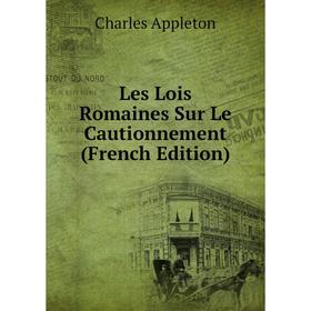 

Книга Les Lois Romaines Sur Le Cautionnement