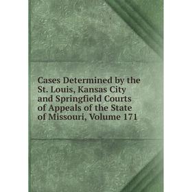 

Книга Cases Determined by the St. Louis, Kansas City and Springfield Courts of Appeals of the State of Missouri, Volume 171