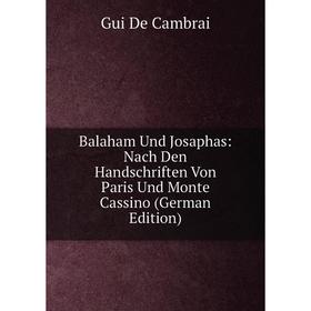 

Книга Balaham Und Josaphas: Nach Den Handschriften Von Paris Und Monte Cassino (German Edition)