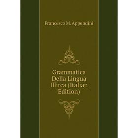 

Книга Grammatica Della Lingua Illirca (Italian Edition)