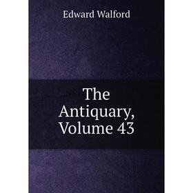 

Книга The Antiquary, Volume 43
