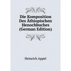 

Книга Die Komposition Des Äthiopischen Henochbuches (German Edition)