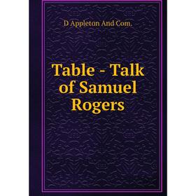 

Книга Table - Talk of Samuel Rogers