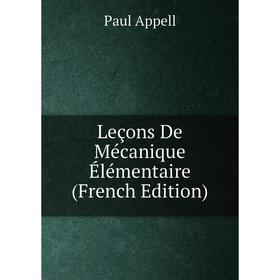 

Книга Leçons De Mécanique Élémentaire