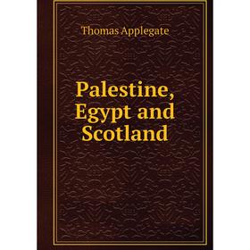 

Книга Palestine, Egypt and Scotland
