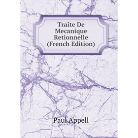 

Книга Traite De Mecanique Retionnelle (French Edition)