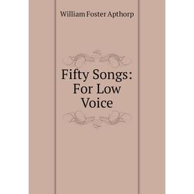 

Книга Fifty Songs: For Low Voice
