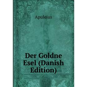 

Книга Der Goldne Esel (Danish Edition)
