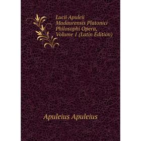 

Книга Lucii Apuleii Madaurensis Platonici Philosophi Opera, Volume 1