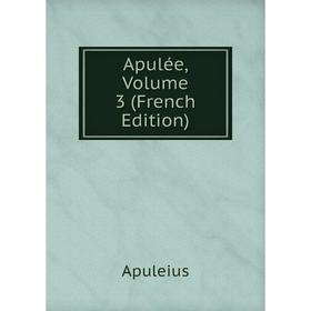 

Книга Apulée, Volume 3 (French Edition)