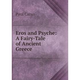 

Книга Eros and Psyche: A Fairy-Tale of Ancient Greece