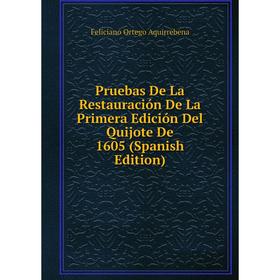 

Книга Pruebas De La Restauración De La Primera Edición Del Quijote De 1605 (Spanish Edition)