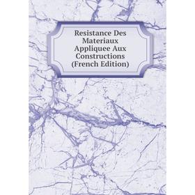 

Книга Resistance Des Materiaux Appliquee Aux Constructions (French Edition)