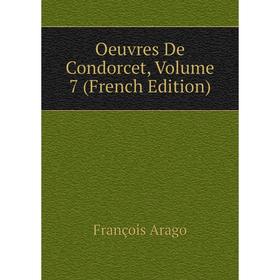 

Книга Oeuvres De Condorcet, Volume 7