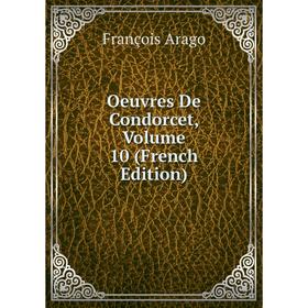 

Книга Oeuvres De Condorcet, Volume 10