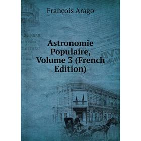

Книга Astronomie Populaire, Volume 3 (French Edition)