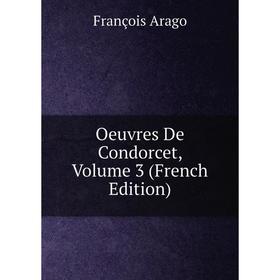 

Книга Oeuvres De Condorcet, Volume 3