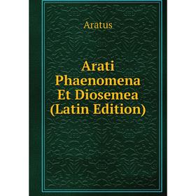 

Книга Arati Phaenomena Et Diosemea (Latin Edition)