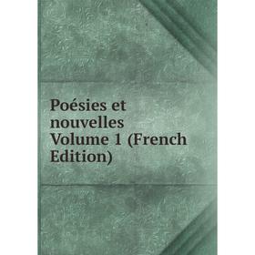 

Книга Poésies et nouvelles Volume 1 (French Edition)