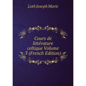 

Книга Cours de littérature celtique Volume 3 (French Edition)