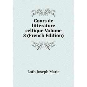 

Книга Cours de littérature celtique Volume 8 (French Edition)