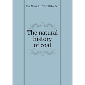 

Книга The natural history of coal