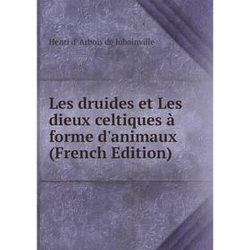 

Книга Les druides et Les dieux celtiques à forme d'animaux