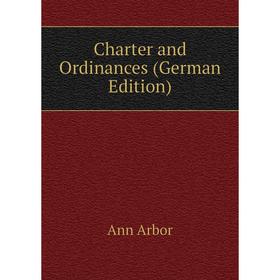 

Книга Charter and Ordinances (German Edition)