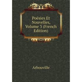 

Книга Poésies Et Nouvelles, Volume 3 (French Edition)