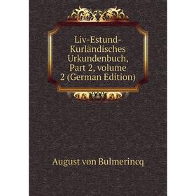 

Книга Liv-Estund-Kurländisches Urkundenbuch, Part 2, volume 2