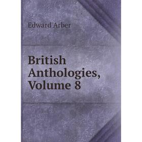 

Книга British Anthologies, Volume 8