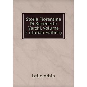 

Книга Storia Fiorentina Di Benedetto Varchi, Volume 2 (Italian Edition)