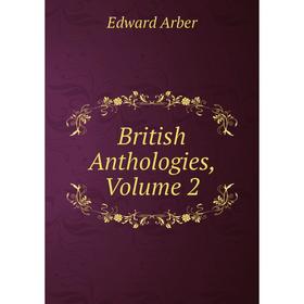 

Книга British Anthologies, Volume 2