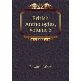 

Книга British Anthologies, Volume 5