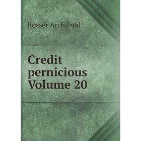 

Книга Credit pernicious Volume 20