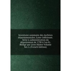 

Книга Inventaire sommaire des Archives départementales