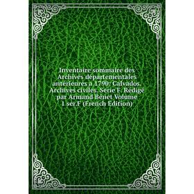 

Книга Inventaire sommaire des Archives départementales antérieures a 1790: Calvados