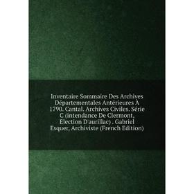 

Книга Inventaire Sommaire Des Archives Départementales Antérieures À 1790
