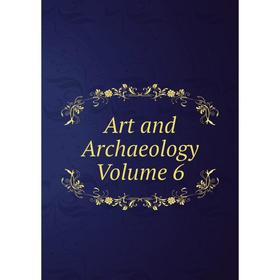 

Книга Art and Archaeology Volume 6