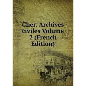 

Книга Cher. Archives civiles Volume 2 (French Edition)